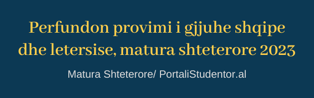 Perfundon provimi i gjuhes shqipe dhe letersise i matures shteterore 2023