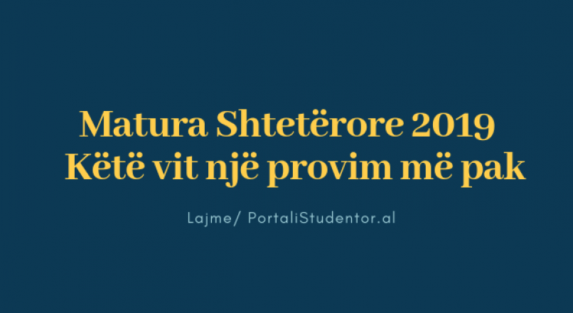 Matura Shtetërore 2019 / Këtë vit një provim më pak për maturantët ndryshe nga vitet e tjera
