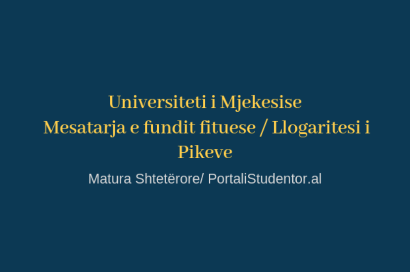 Llogarit piket per Mjekesine Matura 2020 – Mesatarja e Fundit Fituese Mjekesia